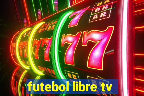 futebol libre tv